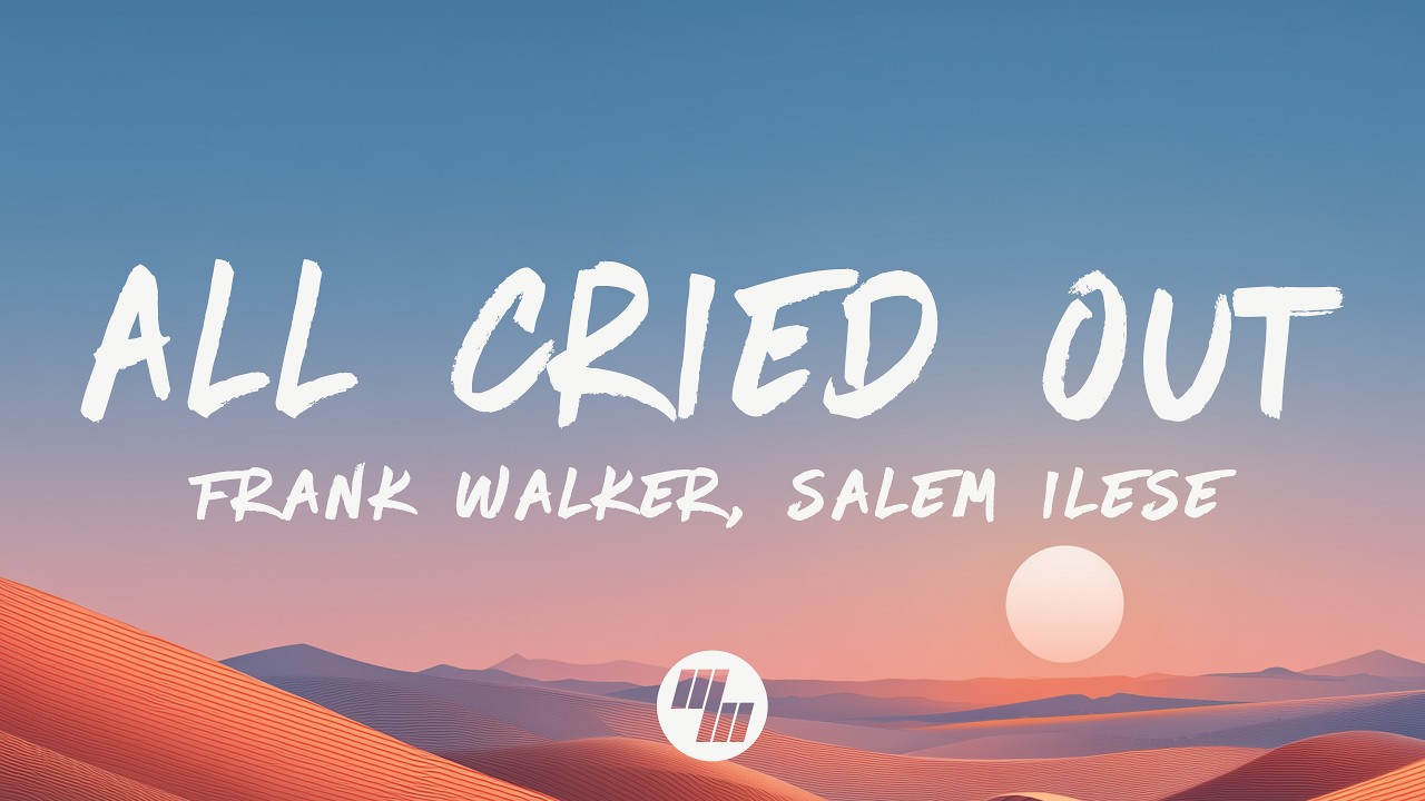 Frank Walker & salem ilese &ndash; All Cried Out (Lyrics)