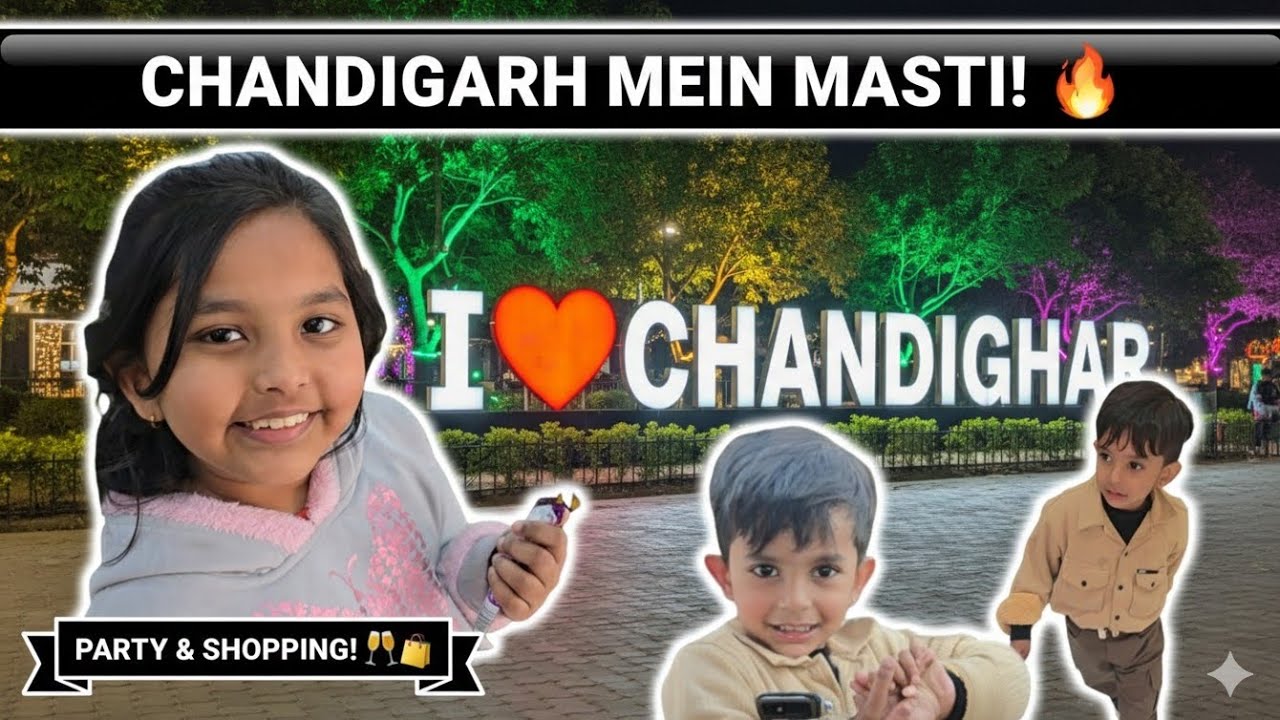 Chandigarh Mein Masti: Party, Shopping aur Family Fun! ✨