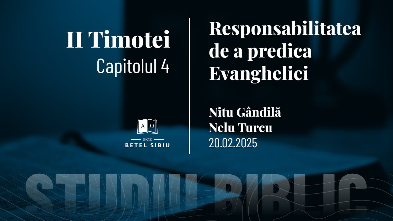 II Timotei 4 - Responsabilitatea de a predica Evangheliei - BCE Betel Sibiu