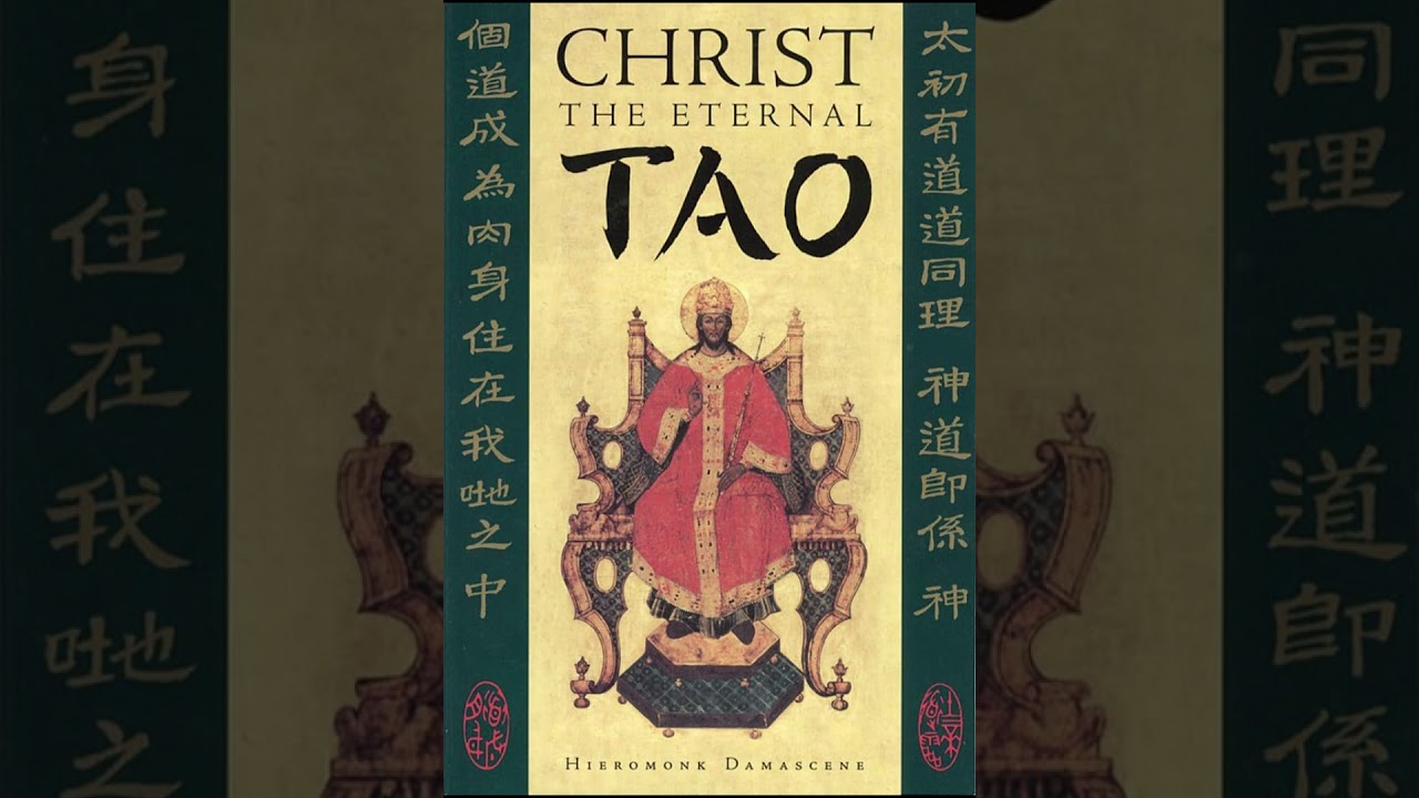 Christ The Eternal Tao - Hieromonk Damascene
