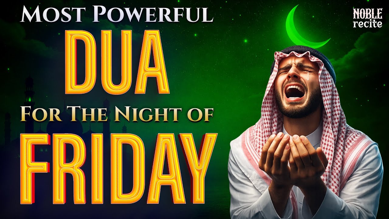 🌙 Dua for Friday Night | A Night of Blessings, Peace & Barakah | Noble Recite