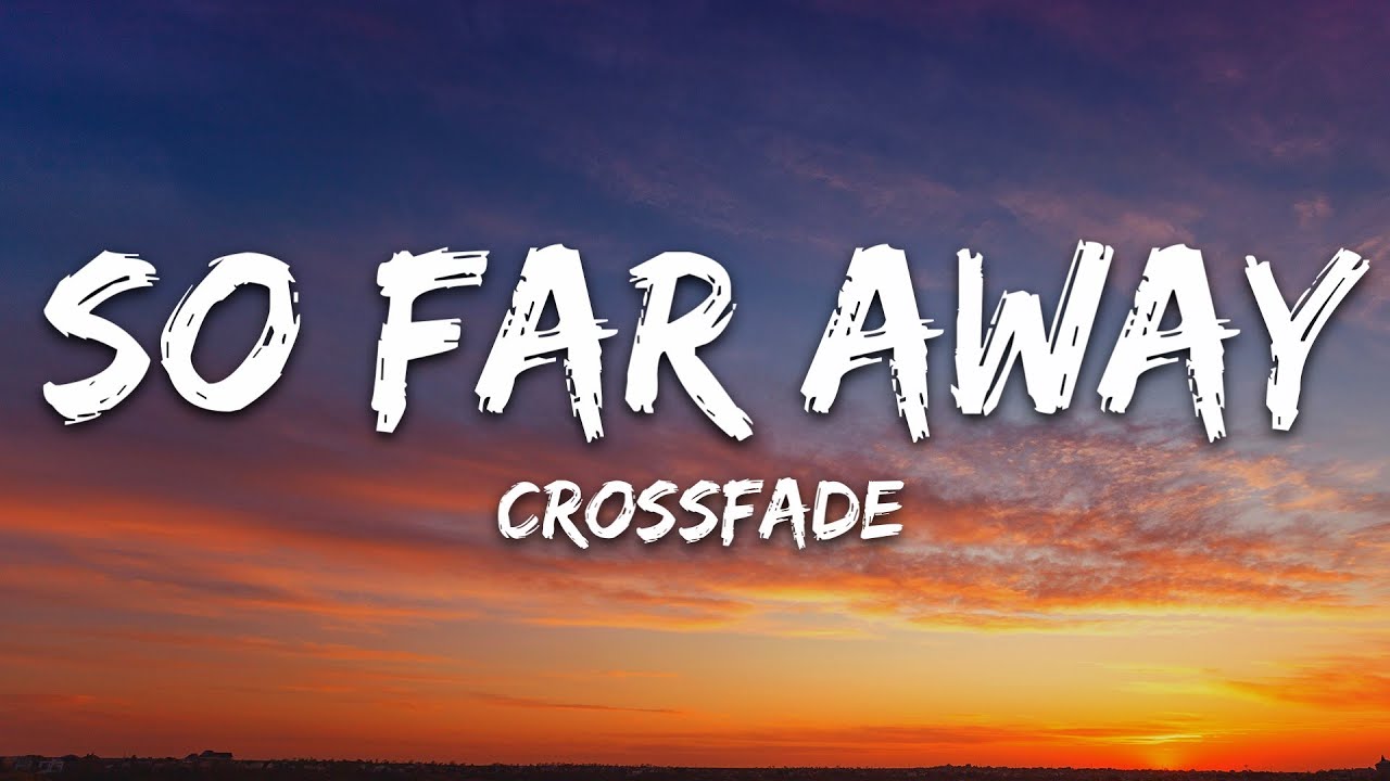Crossfade - So Far Away (Lyrics)