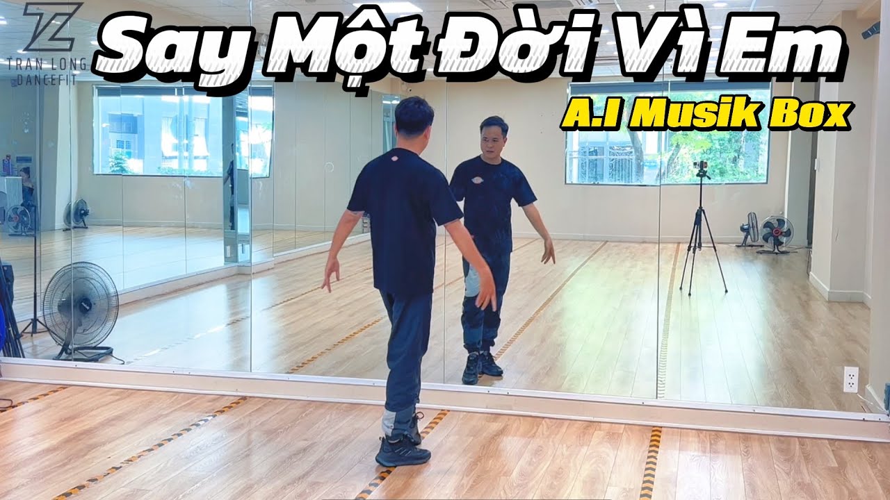 SAY MỘT ĐỜI VÌ EM | A.i Musik Box | TRAN LONG | DANCEFIT | DANCEWORKOUT