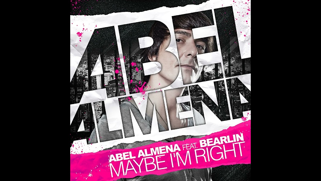Abel Almena feat. Bearlin - Maybe I'm Right (Albert Tee Radio Remix)
