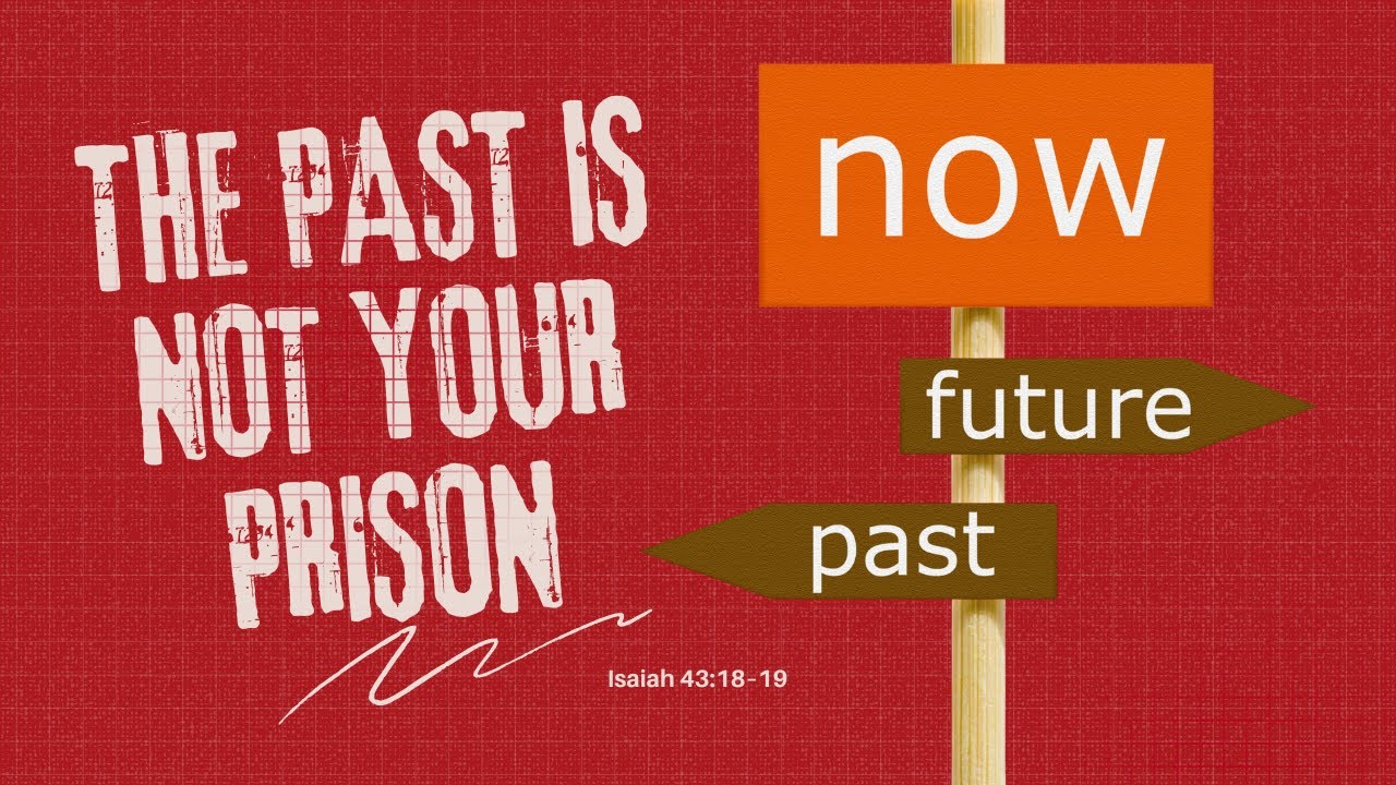 The Past Is Not Your Prison