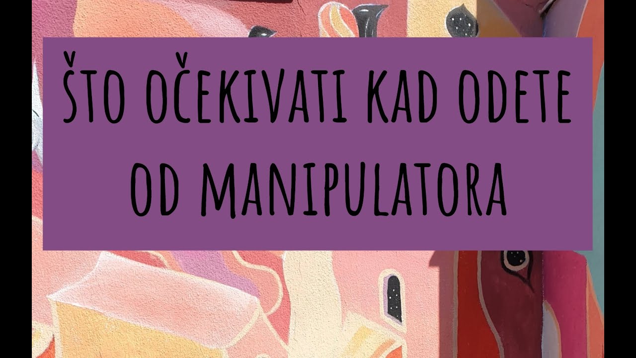 Što možete očekivati kad ODETE OD MANIPULATORA