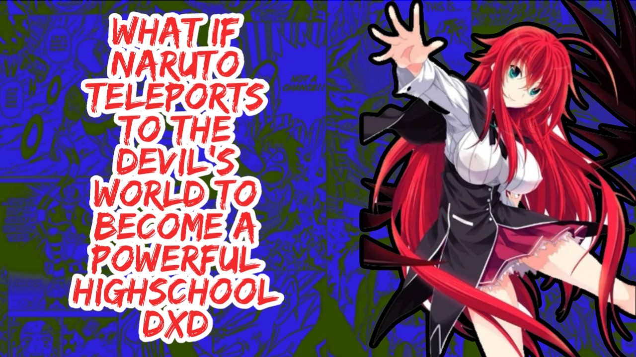 What if Naruto Teleports to The Devils World to Becomes Powerful Highschool DxD | Part 1