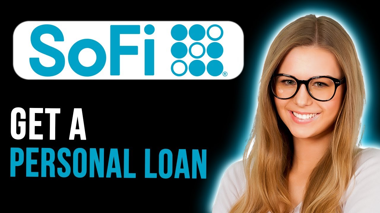 How To Get A Personal Loan With Sofi (Quick and Easy)