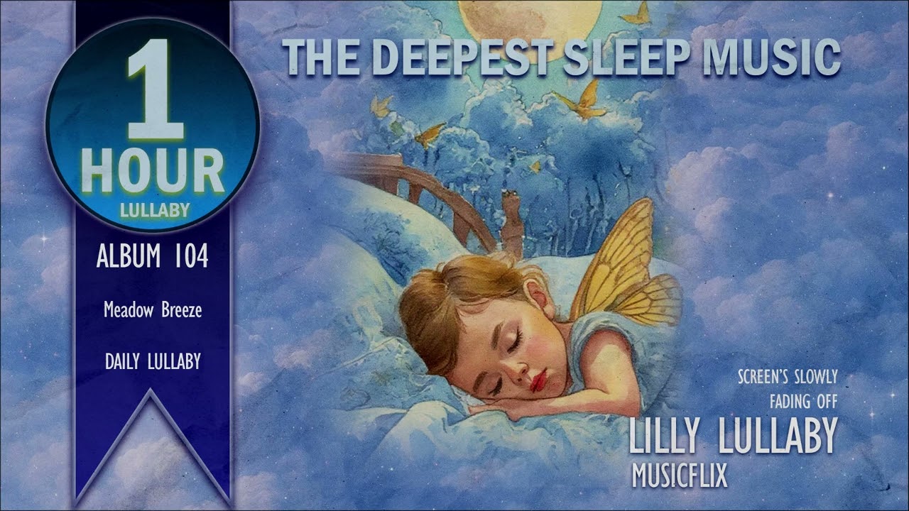 1 Hour Lullaby: Deep Sleep Music For Baby, Meadow Breeze - Lilly Lullaby