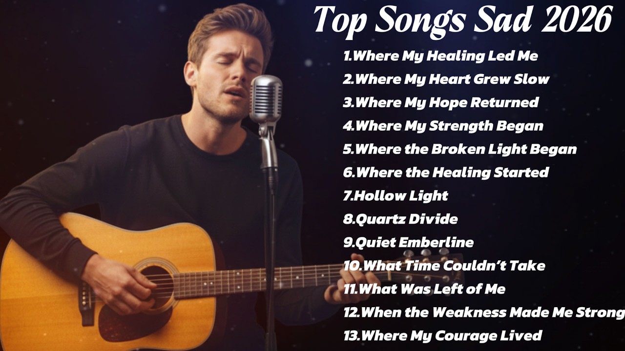 Best Playlist Sad Song 2026 |  Where Healing Begins | Emotional Acoustic Playlist