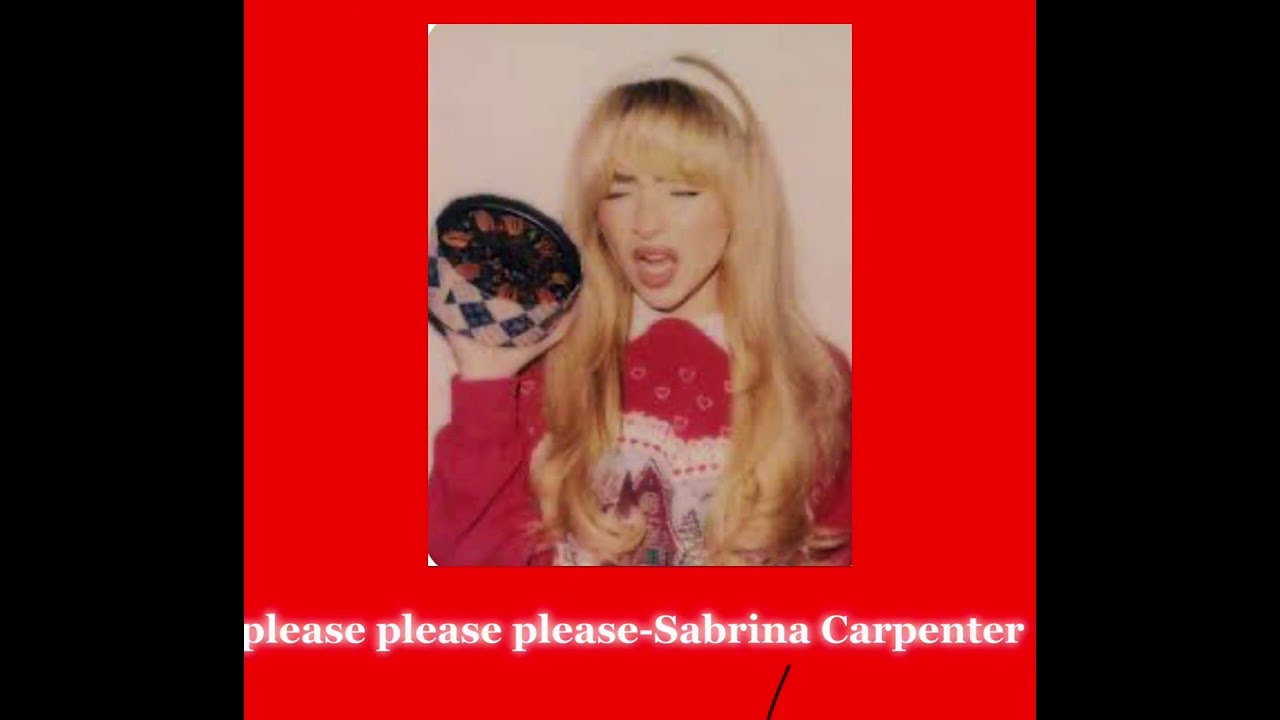 PLEASE PLEASE PLEASE-SABRINA CARPENTER(sped up)