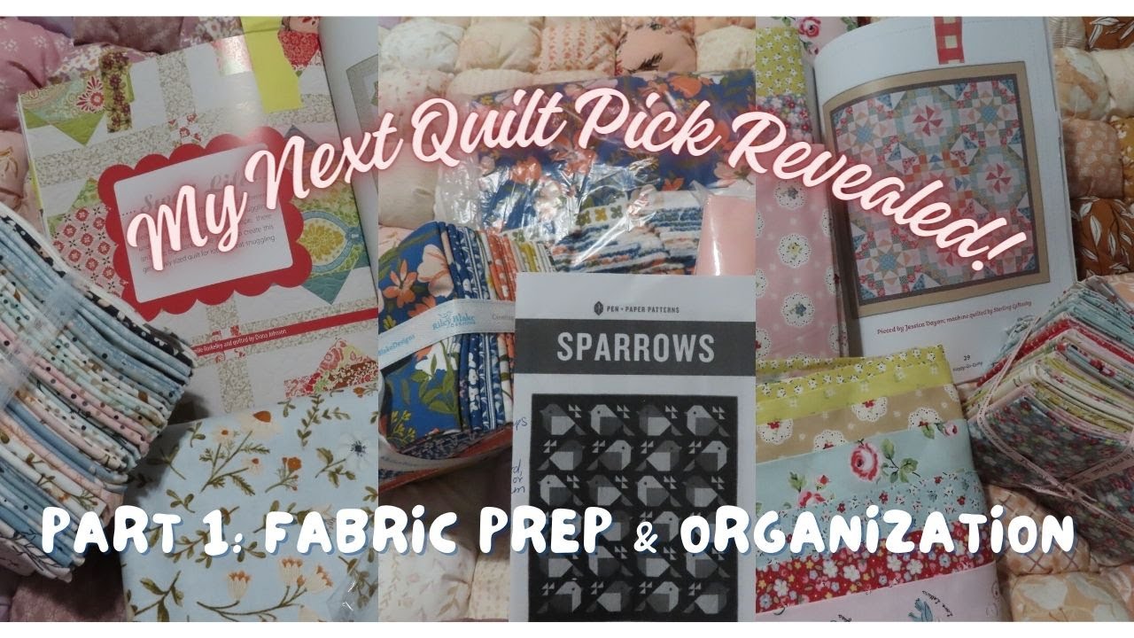 Sparrows Quilt Pt 1: Fabric Prep & Organization