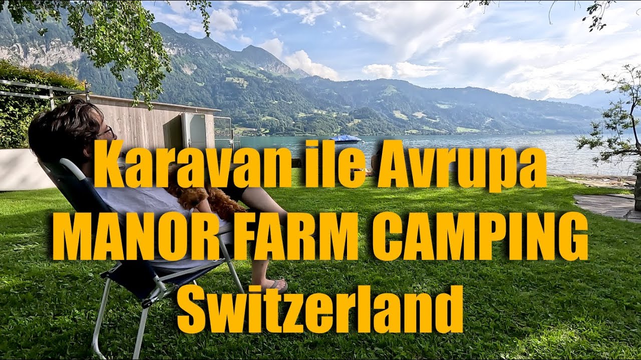 Karavan ile Avrupa, Manor Farm kampı, İsviçre/Europe trip, Manor farm Camping, Switzerland