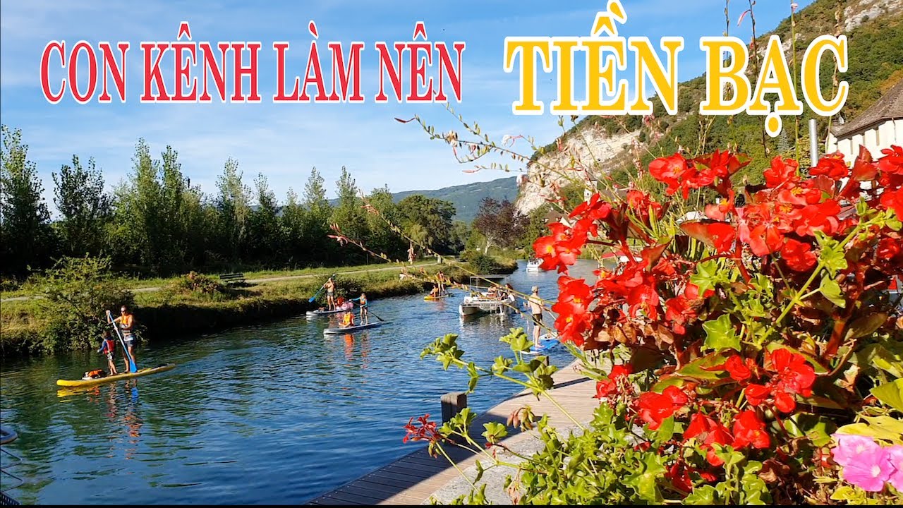 CON KÊNH LÀM NÊN TIỀN BẠC | THÔN QUÊ NƯỚC PHÁP | DU LỊCH PHÁP |