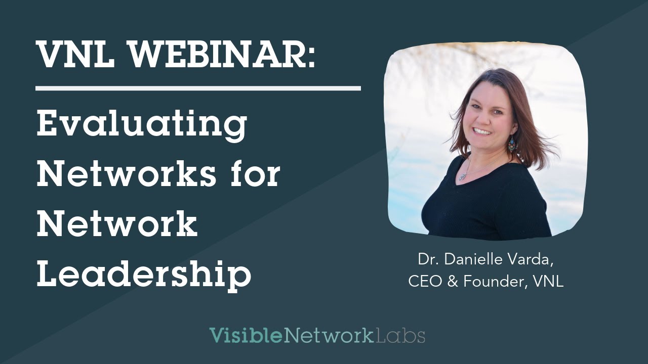 Evaluating Networks for Network Leadership Webinar 2-18-16