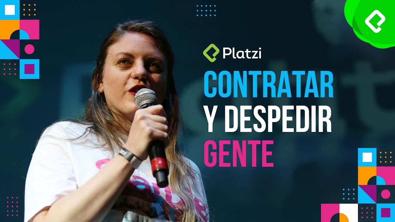Cómo contratar y despedir en tu empresa I PlatziConf Mexico