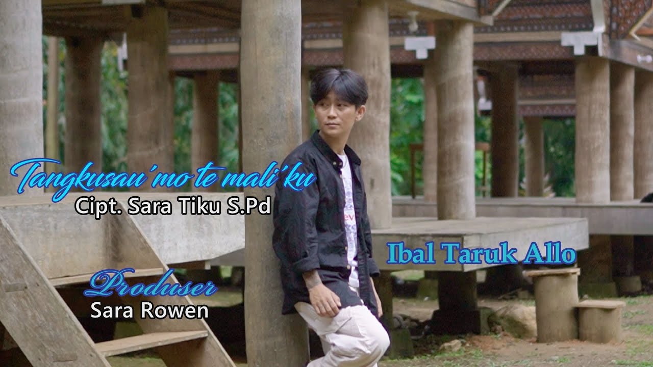 IbalTarukAllo— Tangkusau’mo Te Mali’ku —Lagu Pop Toraja — Official Music Video & Lyrics 