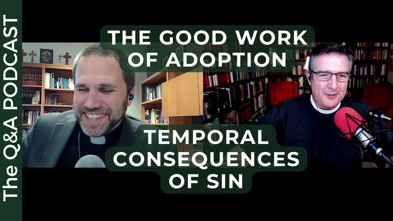 QnA: The Good Work of Adoption, The Temporal Consequences of Sin