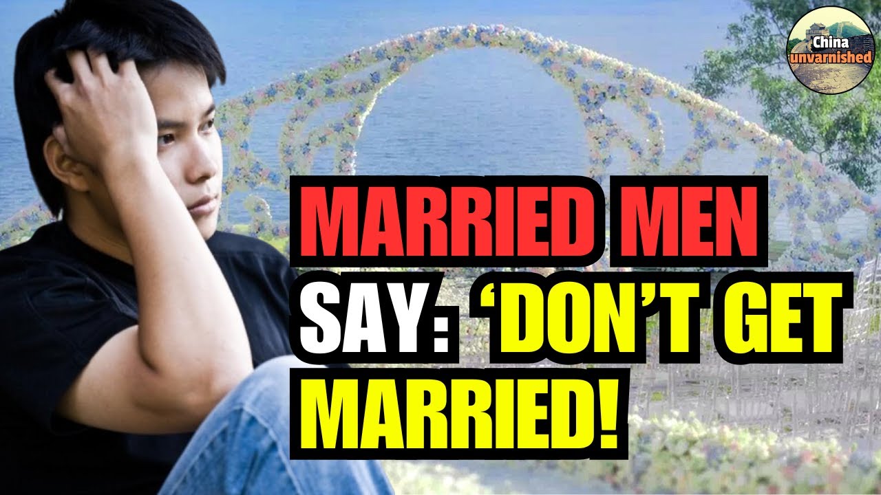 Why Does Almost Every Married Chinese Man Tell Me To NEVER GET MARRIED