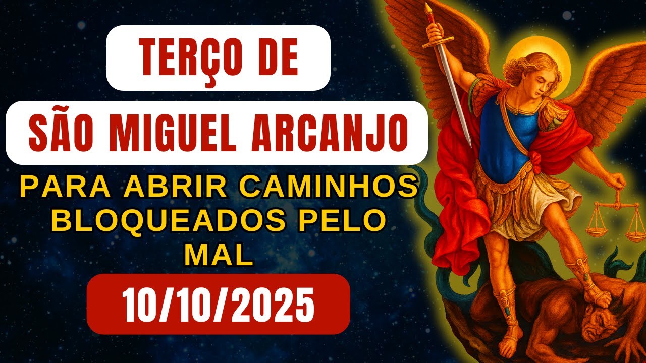 Terço de São Miguel, SEXTA 10/10/2025 - Para Abrir Caminhos Bloqueados Pelo Mal - Terço de Hoje