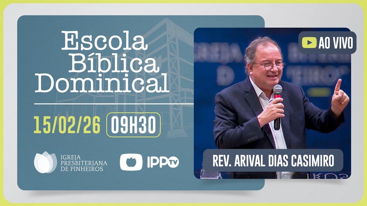 EBD - 09H30 |  ⁨@ArivalDiasCasimiro    | Igreja Presbiteriana de Pinheiros | IPPTV