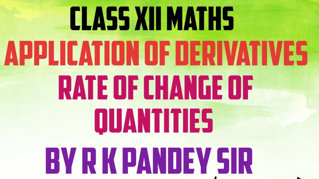 CLASS XII MATHS ll AODll Rate of Change Of Quantities. By R K Pandey sir 
