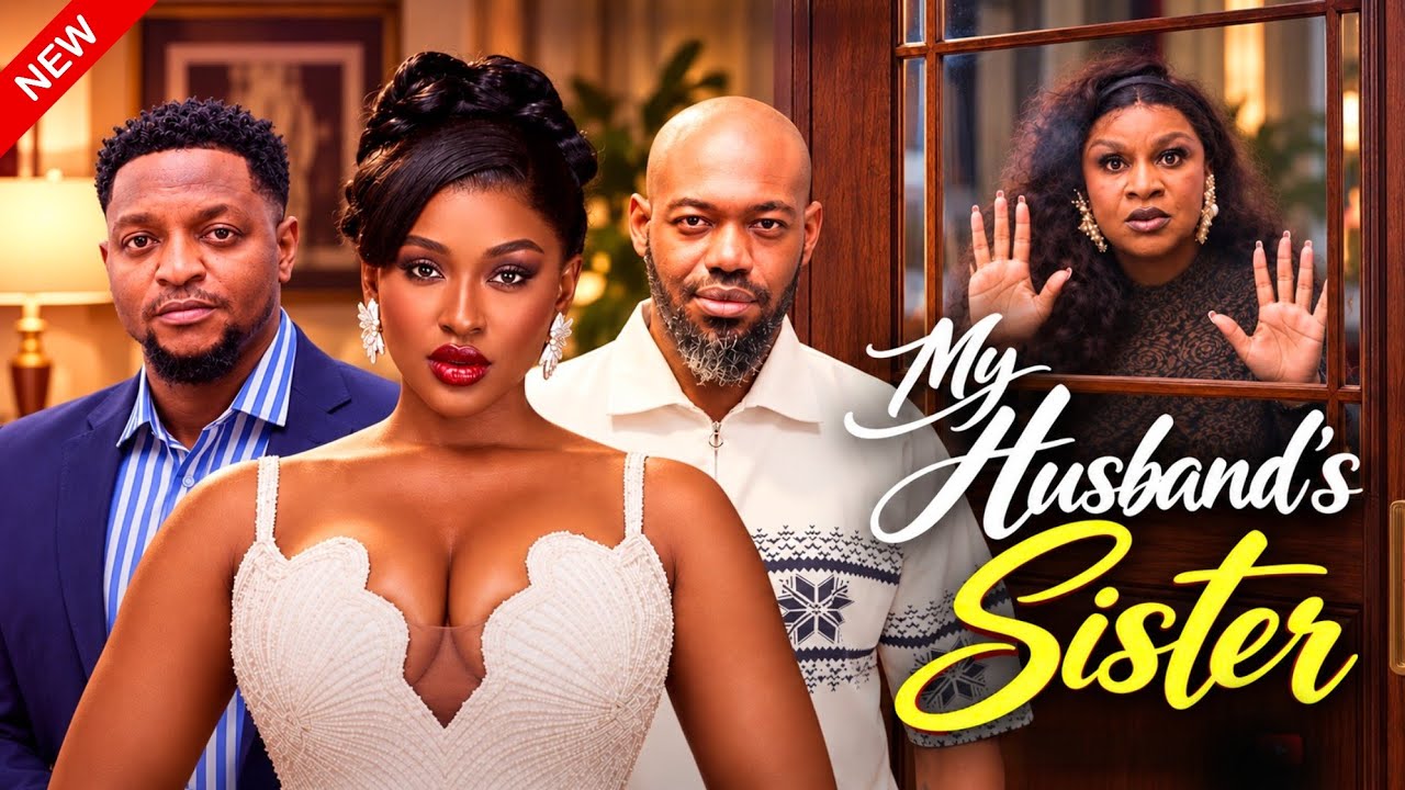 MY HUSBAND'S SISTER - New Nollywood Movie -Chinonso Arubayi, Michael Ejoor, Oby Titus, Bryan Okoye
