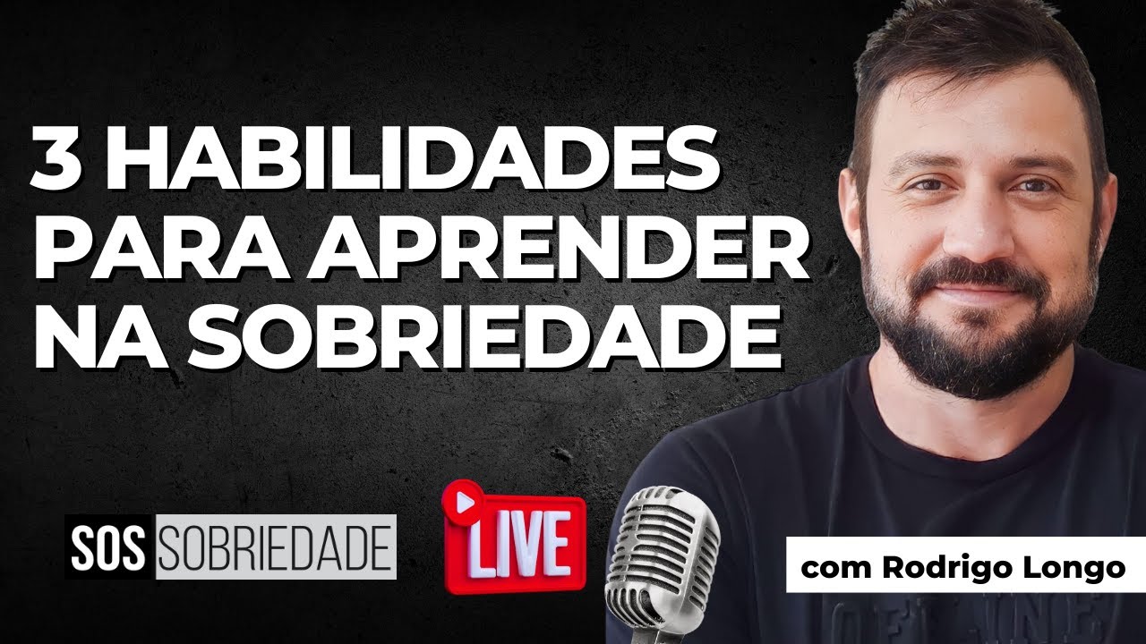 3 habilidades para aprender na sobriedade | SOS SOBRIEDADE