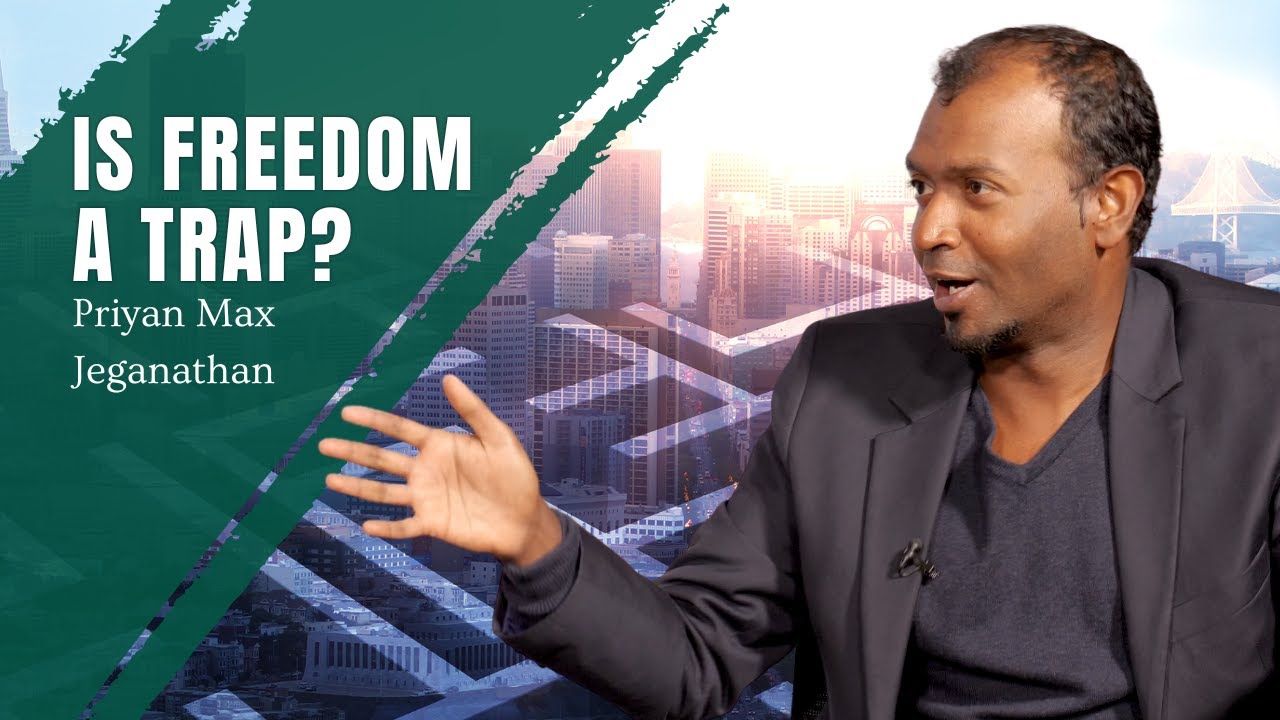The Freedom Trap: The Chains of Choice | Priyan Max Jeganathan