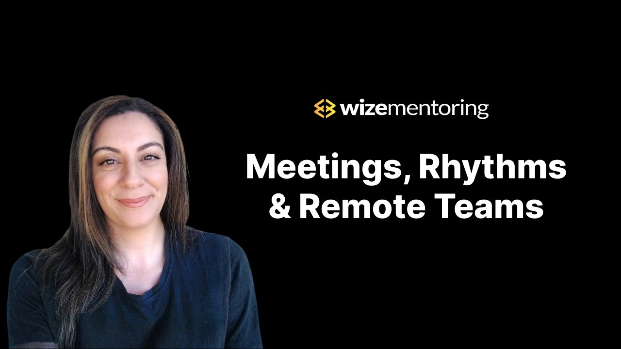 Meetings, Rhythms & Remote Teams