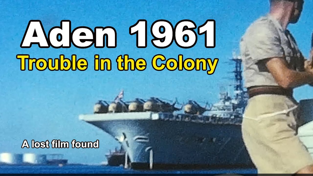 Aden 1961 Trouble in the Colony, with HMS Bulwark