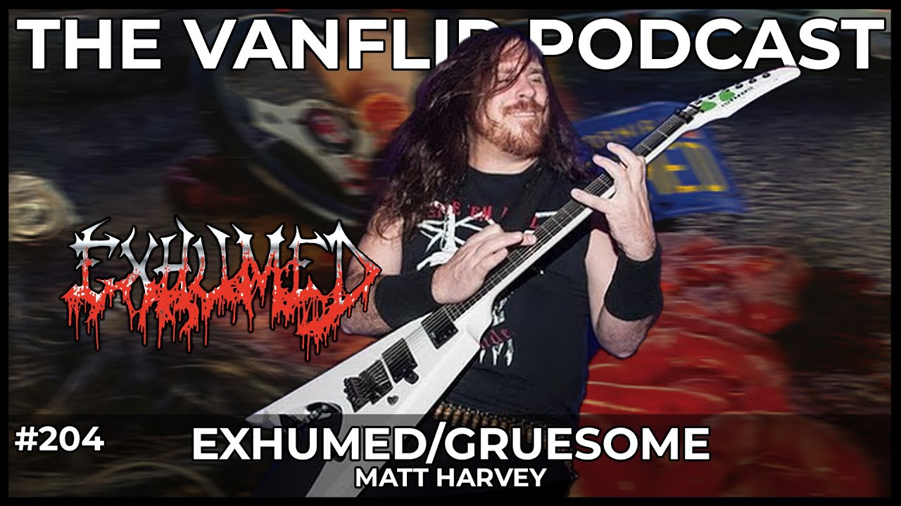 EXHUMED - Matt Harvey Interview - Lambgoat's Vanflip Podcast (Ep. #204)