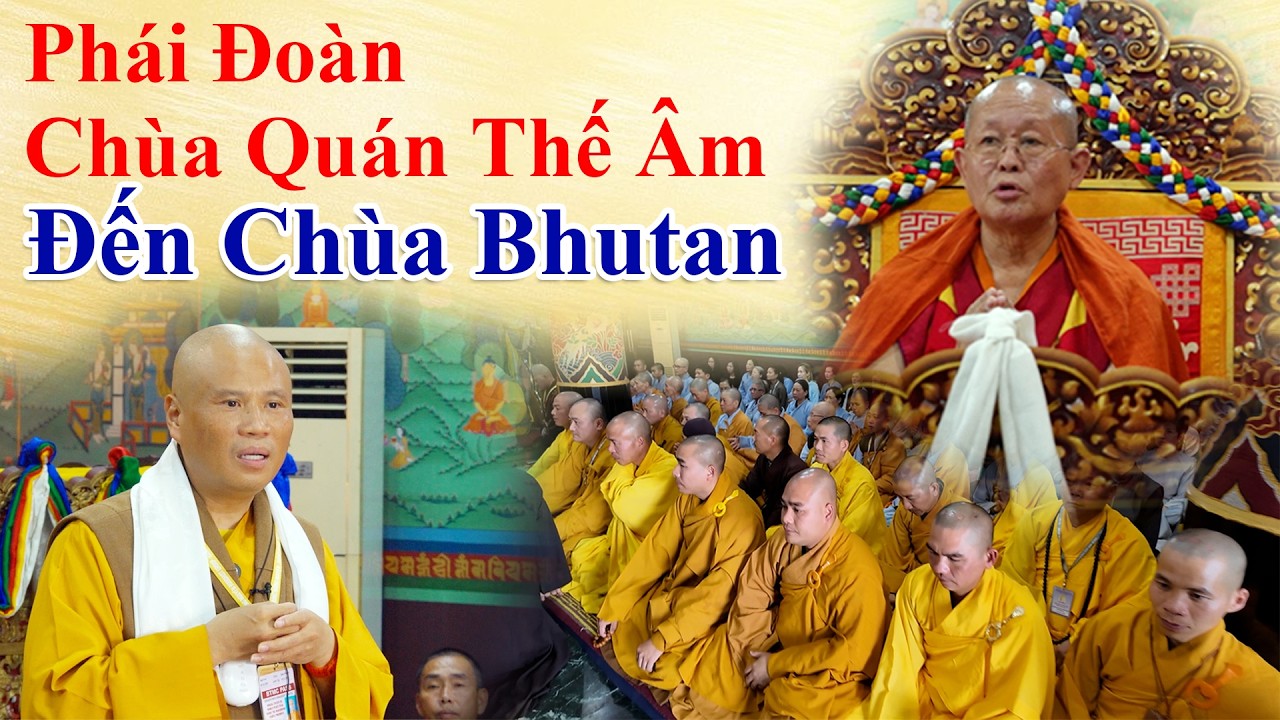 PHÁI ĐOÀN CHÙA QUÁN THẾ ÂM ĐẾN CHÙA BHUTAN