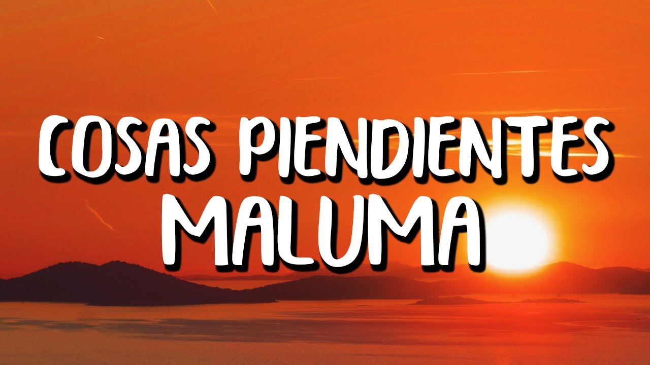 Maluma - Cosas Pendientes (Letra/Lyrics)