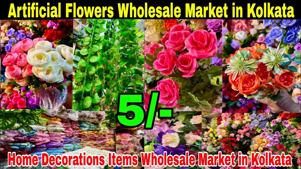 Artificial Flowers Wholesale Market in Kolkata | Home Decorations Items Wholesale Market in Kolkata