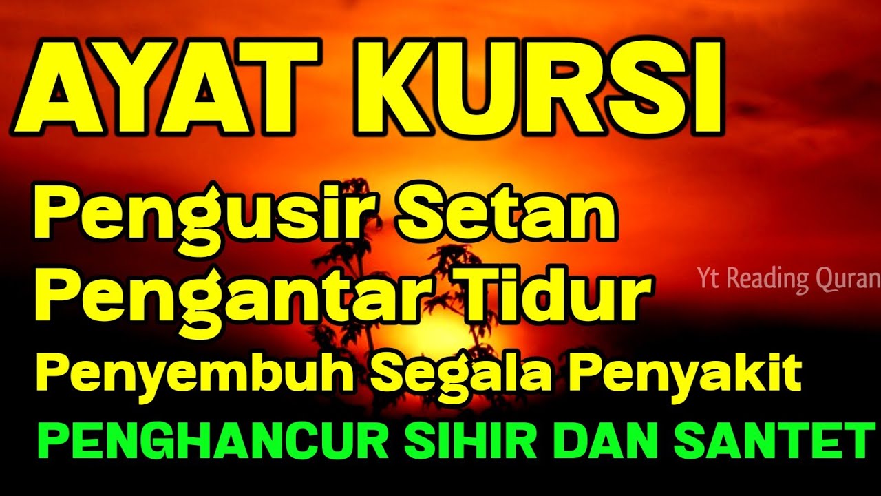 Ayat Kursi Pengantar Tidur 💯 Ayat Kursi Pengusir Setan, Ayat Kursi Ampuh Penghancur Jin & Setan 