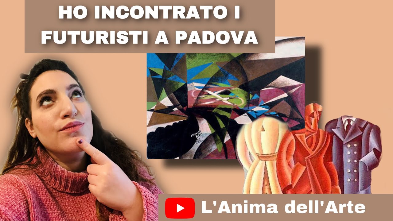 HO INCONTRATO I FUTURISTI A PADOVA?!