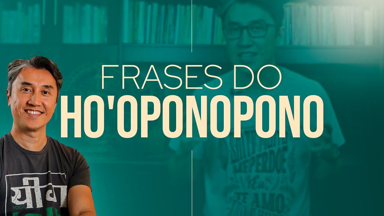 Aula 04. Introdução as Frases do Ho'oponopono - Curso Online Gratuito