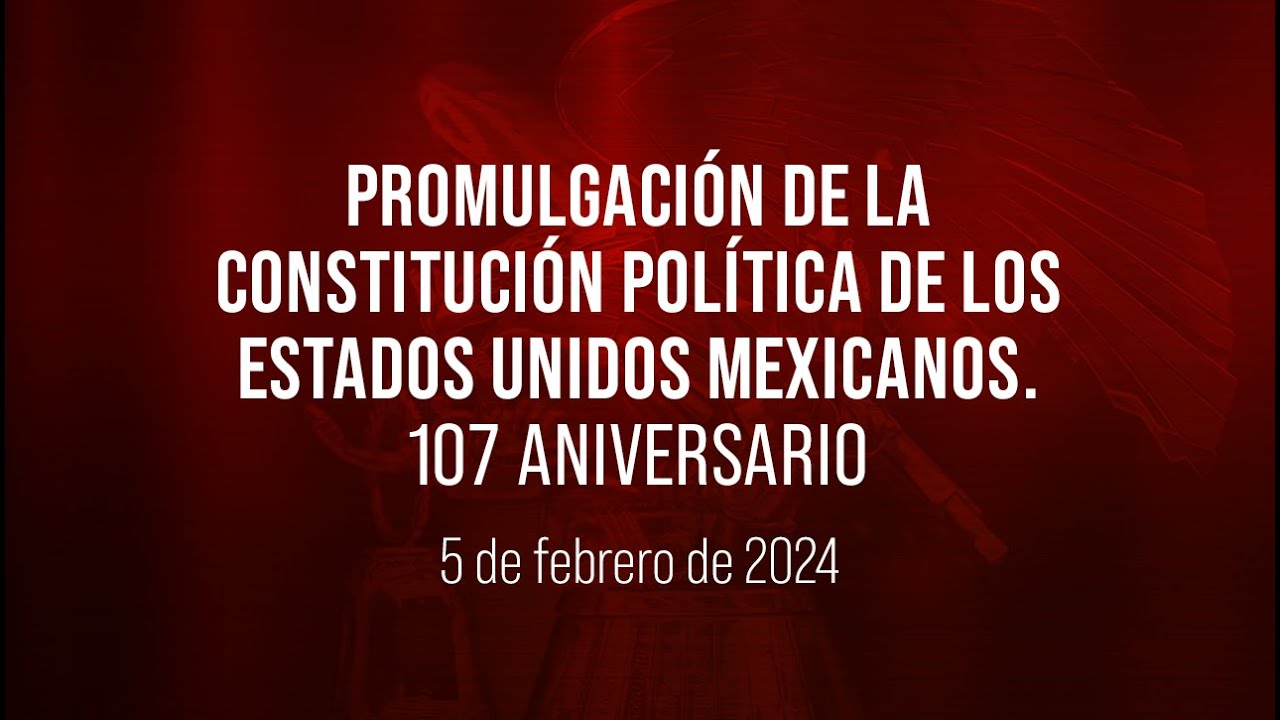 🔴Promulgación de la Constitución Política de los Estados Unidos Mexicanos. 107 Aniversario