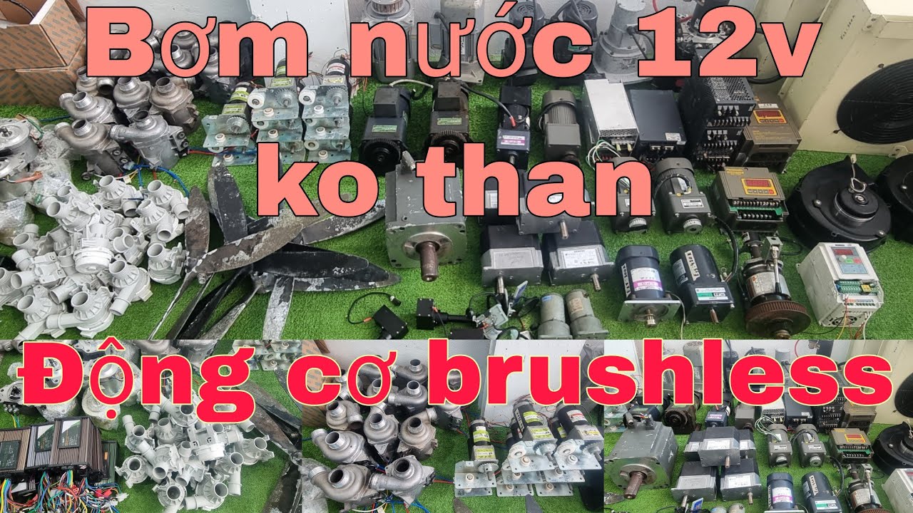 Bơm nước 12_24v ko chổi than, moto giảm tốc, quạt sò, động cơ brushless, quạt ly tâm, nguồn tổ ong..