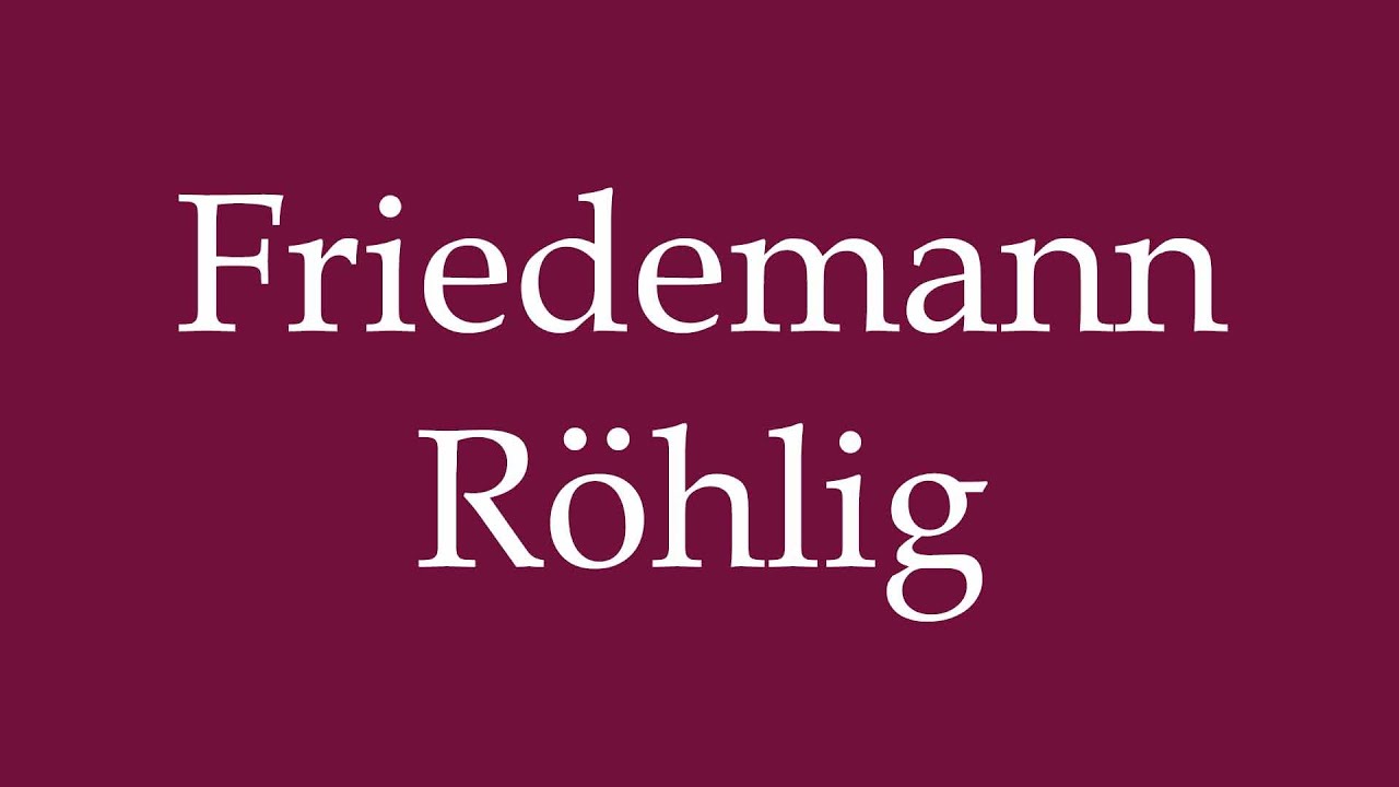 How to Pronounce ''Friedemann R&ouml;hlig'' Correctly in German