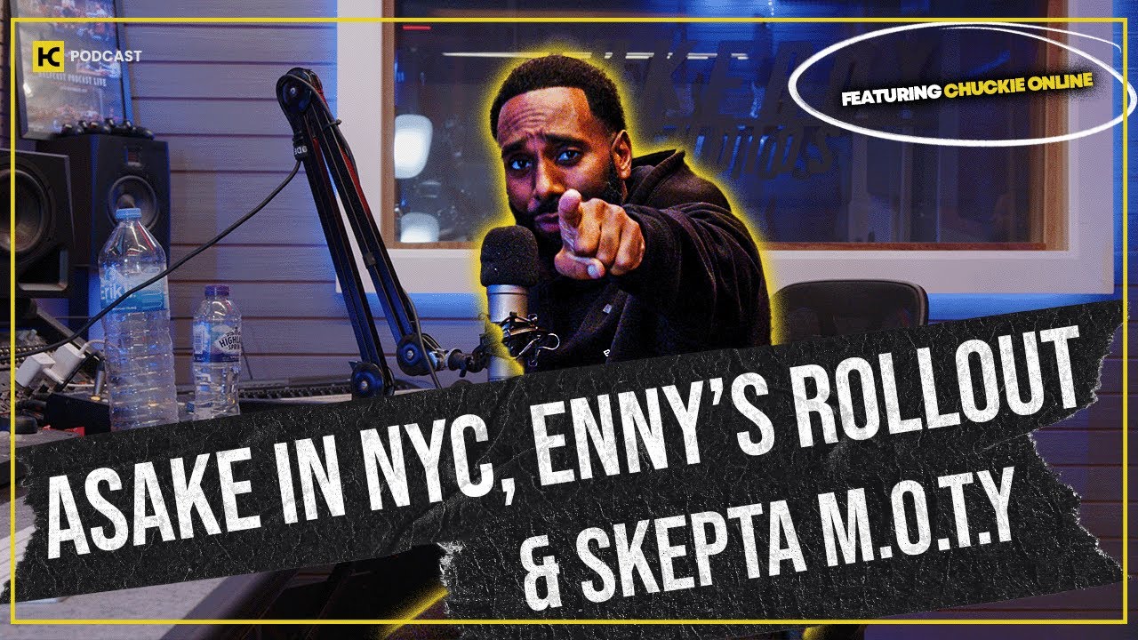 ASAKE IN NYC, ENNY'S ROLLOUT & SKEPTA; MAN OF THE YEAR || HCPOD