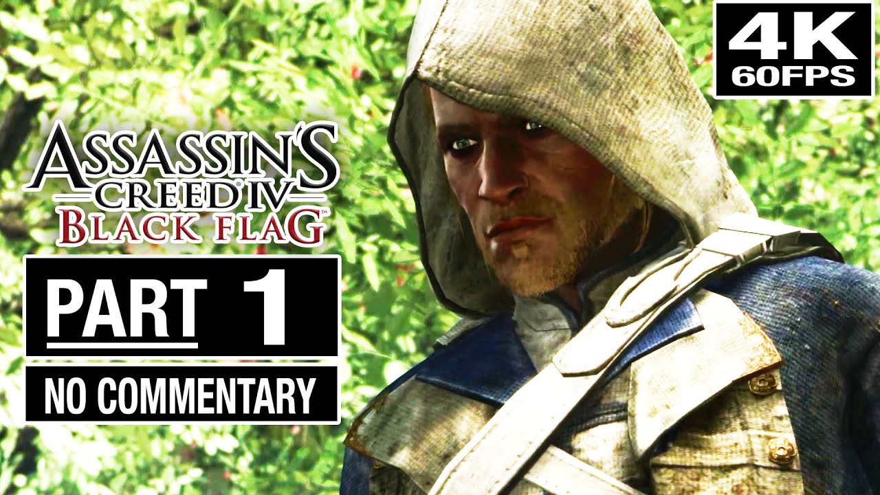 ASSASSIN'S CREED IV Black Flag Walkthrough [4K 60FPS] Part 1 - No Commentary [AC Black Flag]