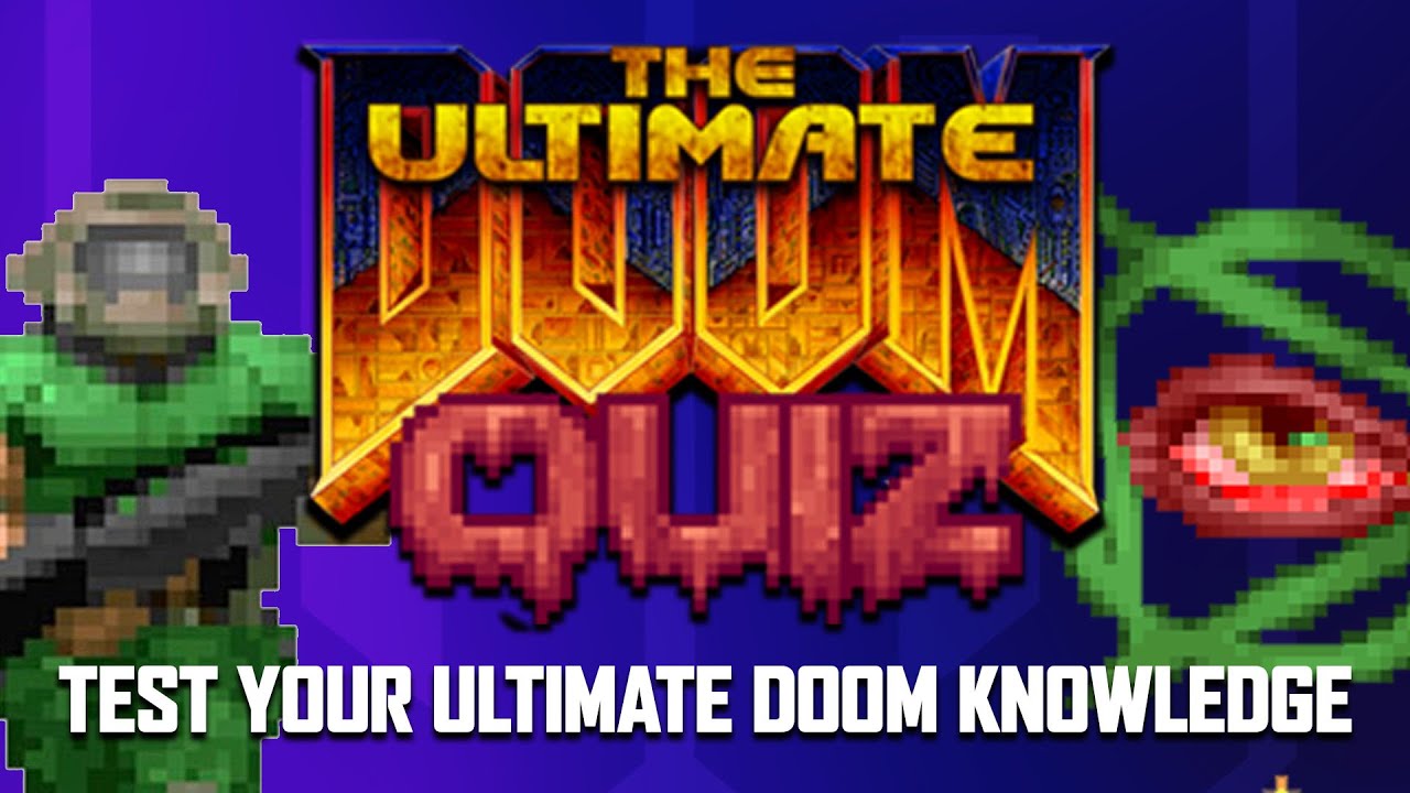 The BIG Ultimate Doom Quiz - Test Your Doom Knowledge