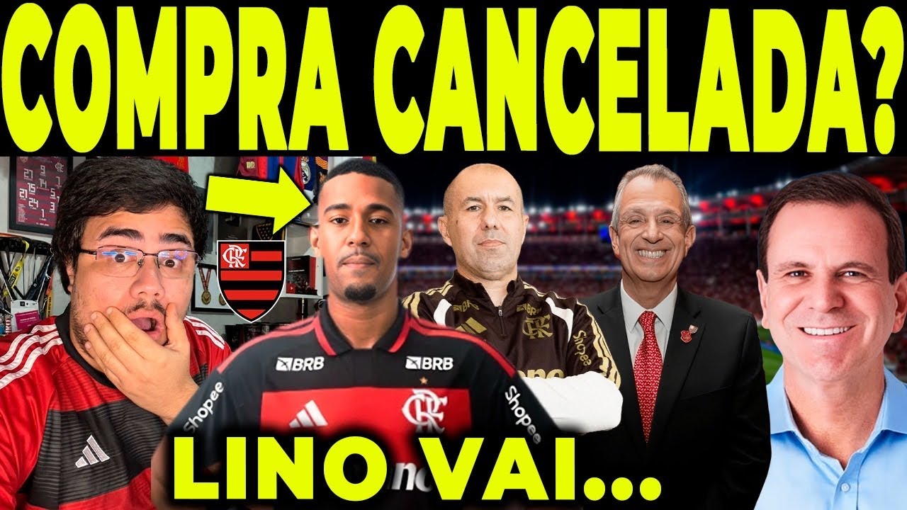 COMPRA CANCELADA: FLAMENGO RECEBENDO DINHEIRO DE VOLTA? LINO VAI..