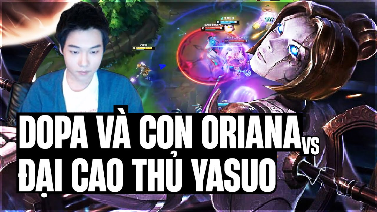 DOPA VÀ CON ORIANNA ĐỐI ĐẦU ĐẠI CAO THỦ YASUO TRUNG QUỐC GẶP NGAY ĐỒNG ĐỘI NUNU ĐÁNH NHƯ THẦN