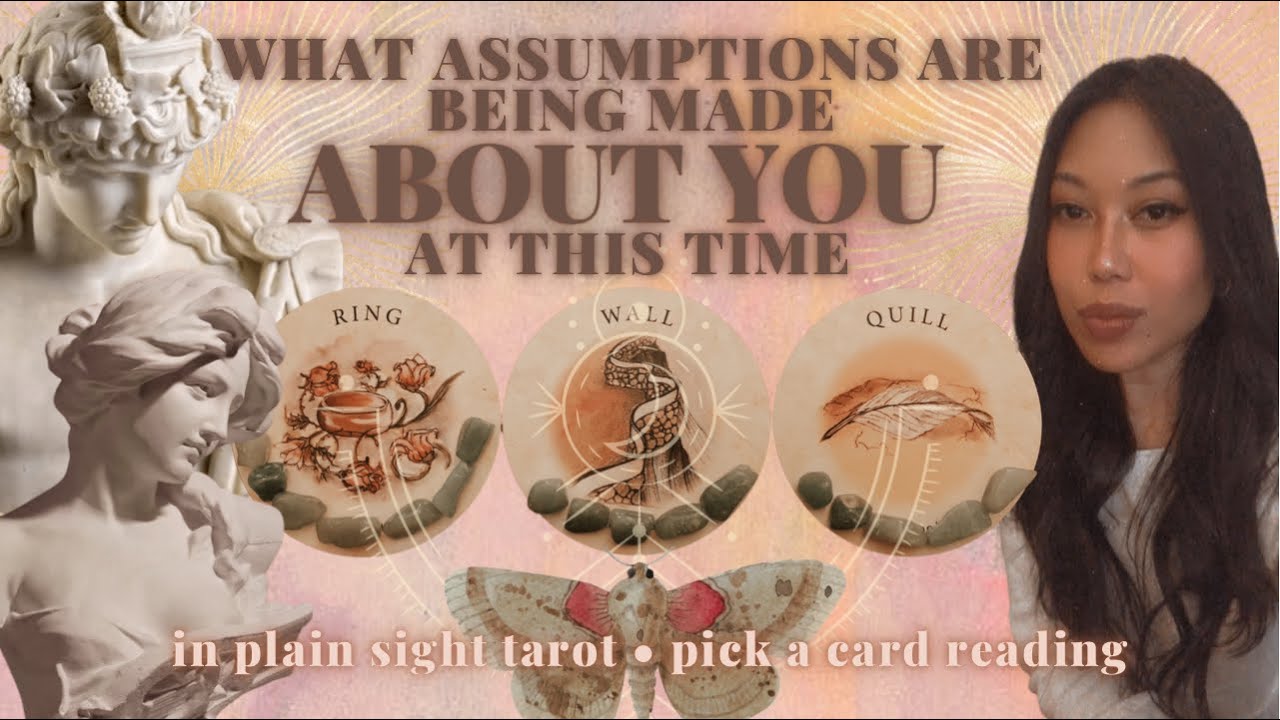 PICK A CARD: WHAT ASSUMPTIONS ARE BEING MADE ABOUT YOU AT THIS TIME? + XTRA MESSAGES