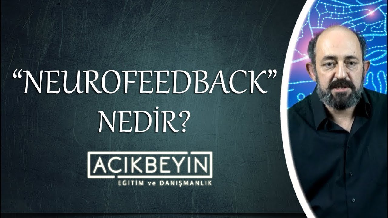 Neurofeedback (Sinirsel Geribildirim) Nedir? | Prof. Dr. Sinan Canan | A&ccedil;ıkBeyin Eğitim