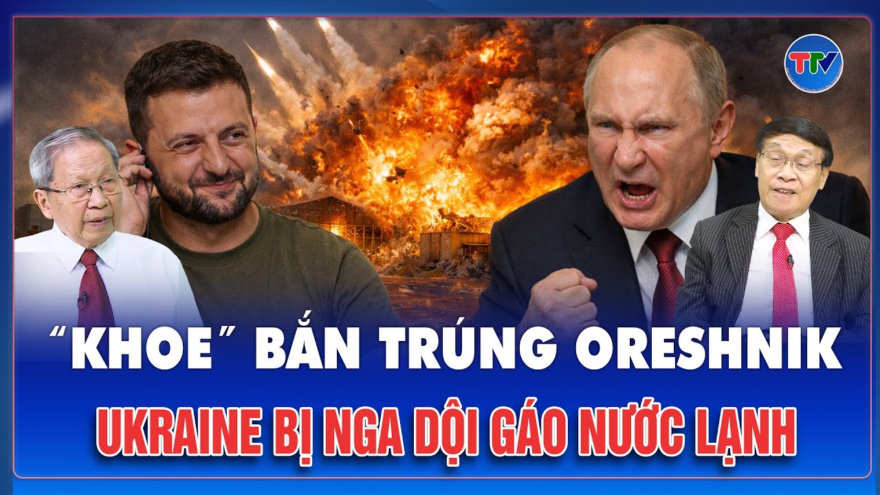 TIN NÓNG QUỐC TẾ: Ukraine “khoe” bắn trúng Oreshnik Nga, ông Putin đáp trả gay gắt