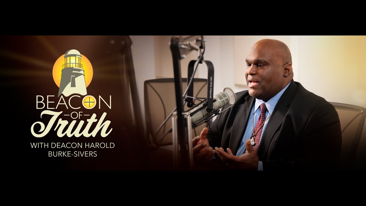 Beacon Of Truth - 09/05/25 - with Deacon Harold Burke-Sivers